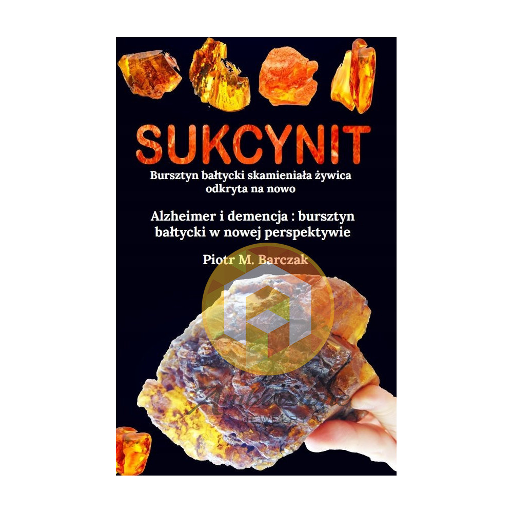 NEW 
Sukcynit. Bursztyn bałtycki - skamieniała żywica odkryta na nowo. Alzheimer i demencja: bursztyn bałtycki w nowej perspekty